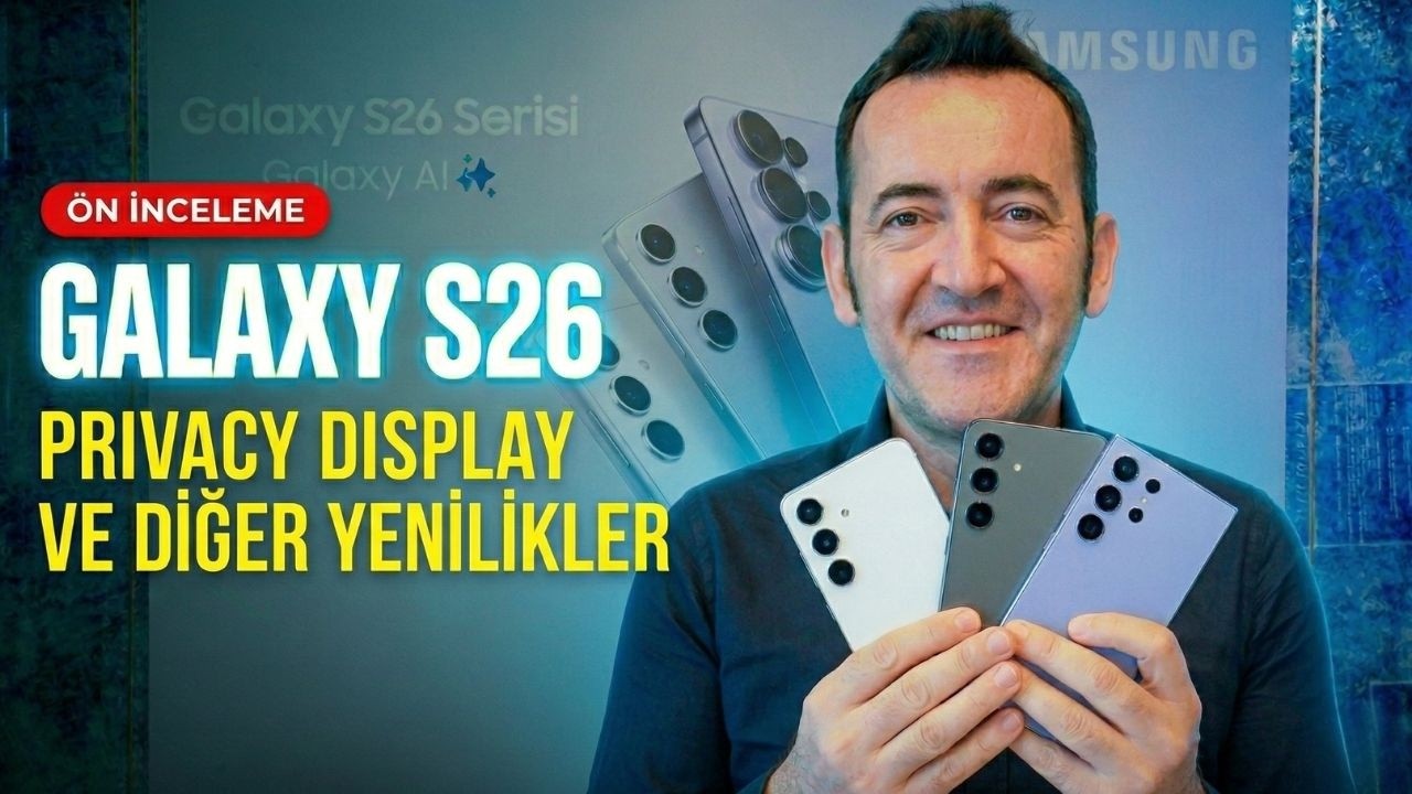 What Does Galaxy S26 Series Bring? Privacy Display, Galaxy AI and 60W Charging Are Here for the First Time!